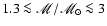 $1.3 \la \mathscr{M}/\ensuremath{\mathscr{M}_\odot}\la 3$