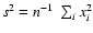 $s^2 = n^{-1}~\sum_i x_i^2$