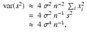 $\displaystyle %
\begin{array}{ccl}{\rm var}(s^2)& \approx & 4~\sigma^2~n^{-2}~\...
...2\\
& = & 4~\sigma^2~n^{-1}~s^2 \\
& \approx & 4~\sigma^4~n^{-1},
\end{array}$