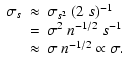 $\displaystyle %
\begin{array}{ccl}
\sigma_s & \approx &\sigma_{s^2}~(2~s)^{-1}\...
...ma^2~n^{-1/2}~s^{-1}\\
& \approx & \sigma~n^{-1/2} \propto \sigma.
\end{array}$