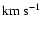\ensuremath{{\rm km}~{\rm s}^{-1}}