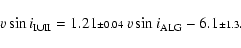 \begin{displaymath}%
\ensuremath{v\sin i} _{{\rm I}\cup {\rm II}} = 1.21{\script...
....04}~\ensuremath{v\sin i} _{\rm ALG}-6.1{\scriptstyle\pm 1.3}.
\end{displaymath}