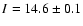 $I=14.6\pm 0.1$