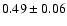 $0.49\pm0.06$