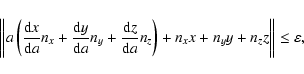 \begin{displaymath}%
\left\Vert {a\left( {\frac{{{\rm d}x}}{{{\rm d}a}}n_x + \fr...
... \right) + n_x x + n_y y + n_z z} \right\Vert \le
\varepsilon,
\end{displaymath}