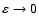 $\varepsilon \to 0$