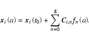 \begin{displaymath}%
{\vec{x}}_i \left( a \right) = {\vec{x}}_i \left( {t_0 }
\r...
...sum\limits_{n = 0}^{8} {{\vec{C}}_{i,n} f_n \left( a
\right)}.
\end{displaymath}