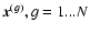 ${{\vec x}}^{\left(
g \right)}, g = 1...N$