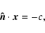 \begin{displaymath}%
{\vec{\hat n}} \cdot {\vec{x}} = - c,
\end{displaymath}
