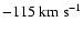 $-115~{\rm km~s^{-1}}$