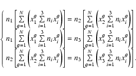 \begin{eqnarray*}\left\{ \begin{array}{l}
n_1 \left[ {\sum\limits_{g = 1}^N {\l...
... 1}^3 {n_i x_i^g } } \right)} } \right].\\
\end{array} \right.
\end{eqnarray*}