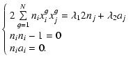 $\displaystyle %
\left\{ \begin{array}{l}
2\sum\limits_{g = 1}^N {n_i x_i^g x_j^...
..._j + \lambda _2 a_j \\
n_i n_i - 1 = 0 \\
n_i a_i = 0.\\
\end{array} \right.$