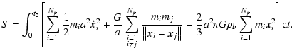 $\displaystyle %
S = \int_0^{t_0 } \left[ \sum\limits_{i = 1}^{N_p }
\frac{1}{2}...
...{3}a^2 \pi G\rho _b \sum\limits_{i = 1}^{N_p }
m_i \vec{x}_i^2 \right]{\rm d}t.$