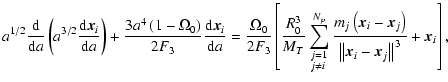 $\displaystyle %
a^{1/2} \frac{{\rm d}}{{{\rm d}a}}\left( {a^{3/2} \frac{{{\rm d...
...ft\Vert {{\vec{x}}_i - {\vec{x}}_j } \right\Vert^3 }}} + {\vec{x}}_i } \right],$