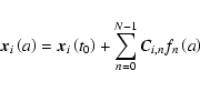 \begin{displaymath}%
{\vec{x}}_i \left( a \right) = {\vec{x}}_i \left( {t_0 } \r...
...\limits_{n = 0}^{N - 1} {{\vec{C}}_{i,n} f_n \left( a \right)}
\end{displaymath}