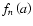 $f_n \left( a \right)$