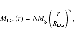 \begin{displaymath}%
M_{\rm LG}\left( r\right)= NM_{\rm g} \left( {r\over R_{\rm LG}} \right)^3,
\end{displaymath}