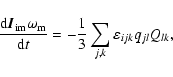 \begin{displaymath}%
\frac{{{\rm d}{\vec{I}}_{\rm im} \omega _{\rm m}
}}{{{\rm d...
...{1}{3}\sum\limits_{j,k}^{} {\varepsilon _{ijk}
q_{jl} Q_{lk}},
\end{displaymath}