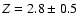 $Z =2.8 \pm 0.5$