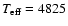 $T_{\rm eff} = 4825$
