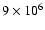 $9\times10^{6}$