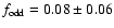 $f_{\rm odd}=0.08 \pm 0.06$