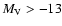 $M_{\rm V}>-13$