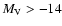 $M_{\rm V}>-14$