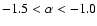 $-1.5<\alpha<-1.0$