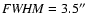 ${\it FWHM}=3.5''$