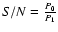 $S/N=\frac{P_0}{P_1}$