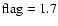 $\rm flag=1.7$