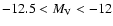 $-12.5<M_{\rm V}<-12$