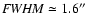 ${\it FWHM} \simeq
1.6 ''$
