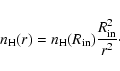 \begin{displaymath}%
n_{\rm H}(r) = n_{\rm H}(R_{\rm in}) \frac{R_{\rm in}^{2}}{r^2}\cdot
\end{displaymath}