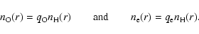 \begin{displaymath}%
n_{\rm O}(r) = q_{\rm O} n_{\rm H}(r) \qquad {\rm and} \qquad
n_{\rm e}(r) = q_{\rm e} n_{\rm H}(r).
\end{displaymath}