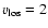 $v_{\rm los} = 2$
