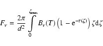 \begin{displaymath}%
F_{\nu} = \frac{2\pi}{d^{2}}\int\limits_{0}^{\zeta_{\rm
max...
...(T)\left( 1 - {\rm e}^{-\tau(\zeta)}\right) \zeta {\rm d}\zeta
\end{displaymath}