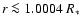 $r \la 1.0004~R_*$
