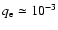 $q_{\rm e}
\simeq 10^{-3}$