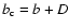 $b_{\rm c}=b+D$