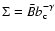 $\Sigma=\bar{B}b_{\rm c}^{-\gamma}$