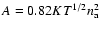 $A=0.82KT^{1/2}n_{\rm a}^2$