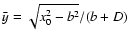$\bar{y}=\sqrt{x_0^2-b^2}/(b+D)$