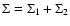 $\Sigma=\Sigma_1+\Sigma_2$