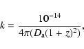 \begin{displaymath}%
k=\frac{10^{-14}}{4\pi(D_{\rm a}(1+z)^2)},
\end{displaymath}