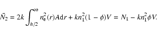 \begin{displaymath}%
\bar{N_2}=2k\int_{h/2}^{\infty}n_{\rm e}^2(r)A{\rm d}r +kn_1^2(1-\phi)V= N_1 - kn_1^2\phi V.
\end{displaymath}