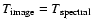 $T_{\rm image}=T_{\rm spectral}$