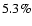 $5.3\%$