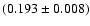 $(0.193 \pm 0.008)$